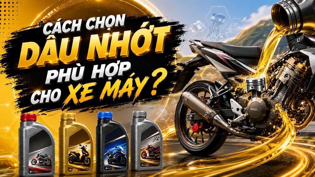 Cách chọn dầu nhớt phù hợp cho xe máy
