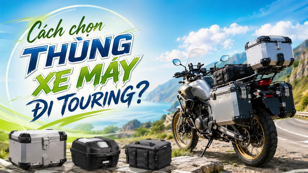 Cách chọn thùng xe máy đi Touring phù hợp và tiện dụng