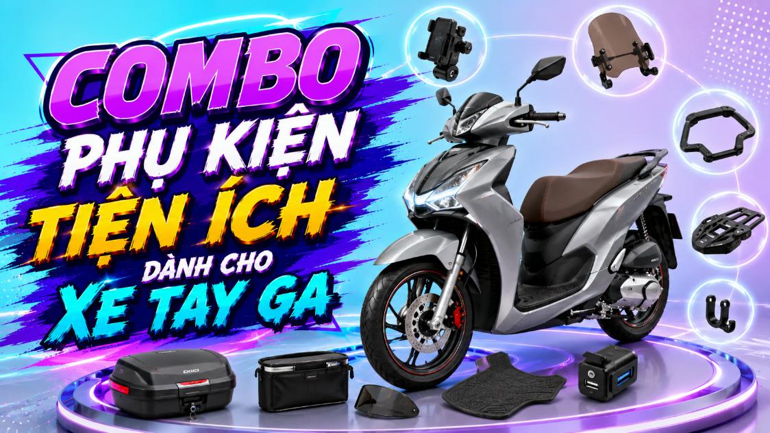 Combo phụ kiện tiện ích dành cho xe tay ga – Gọn gàng và dễ sử dụng hằng ngày