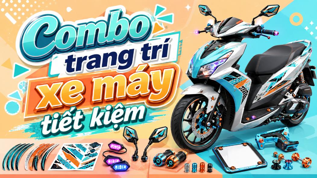 Combo trang trí xe máy tiết kiệm – Làm đẹp xe với ngân sách hợp lý