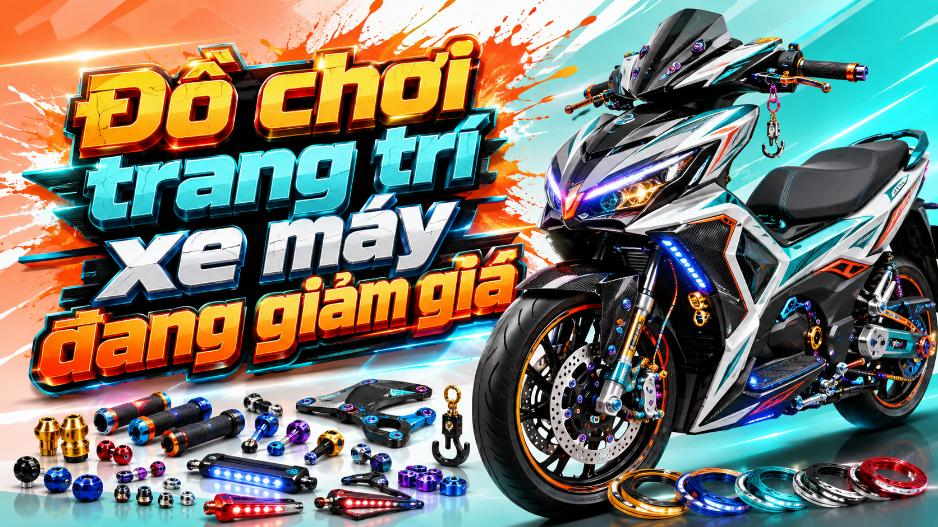 Đồ chơi trang trí xe máy đang giảm giá – Làm đẹp xe tiết kiệm hơn