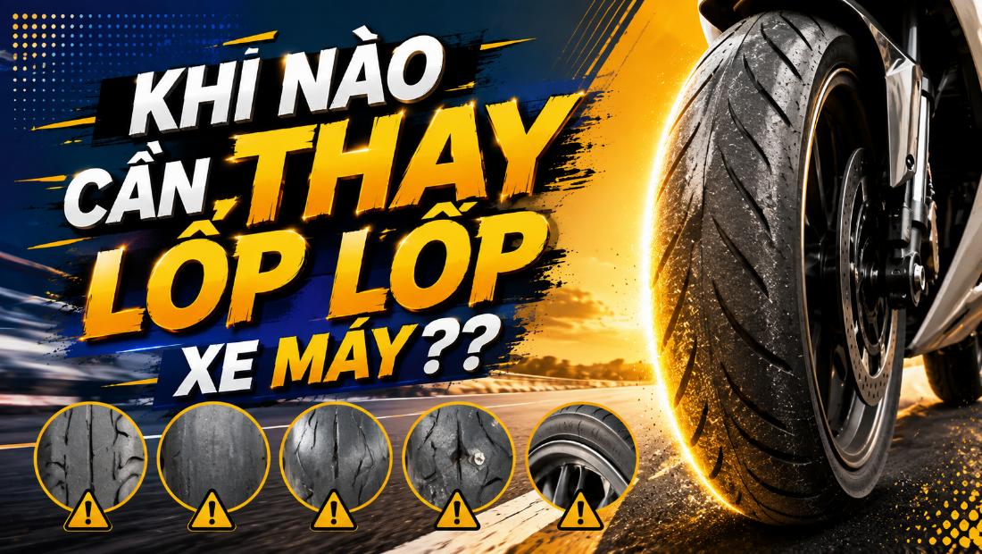 Khi nào cần thay lốp xe máy? Dấu hiệu cần kiểm tra và thay mới