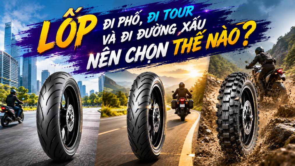 Lốp đi phố, đi tour và đi đường xấu nên chọn thế nào?