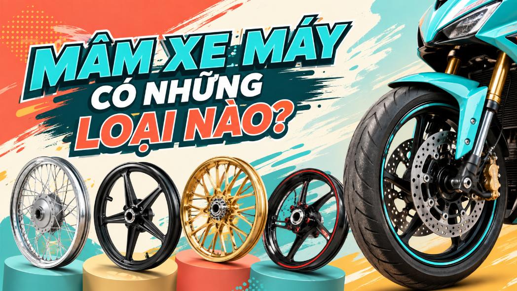 Mâm xe máy có những loại nào? Đặc điểm từng loại phổ biến