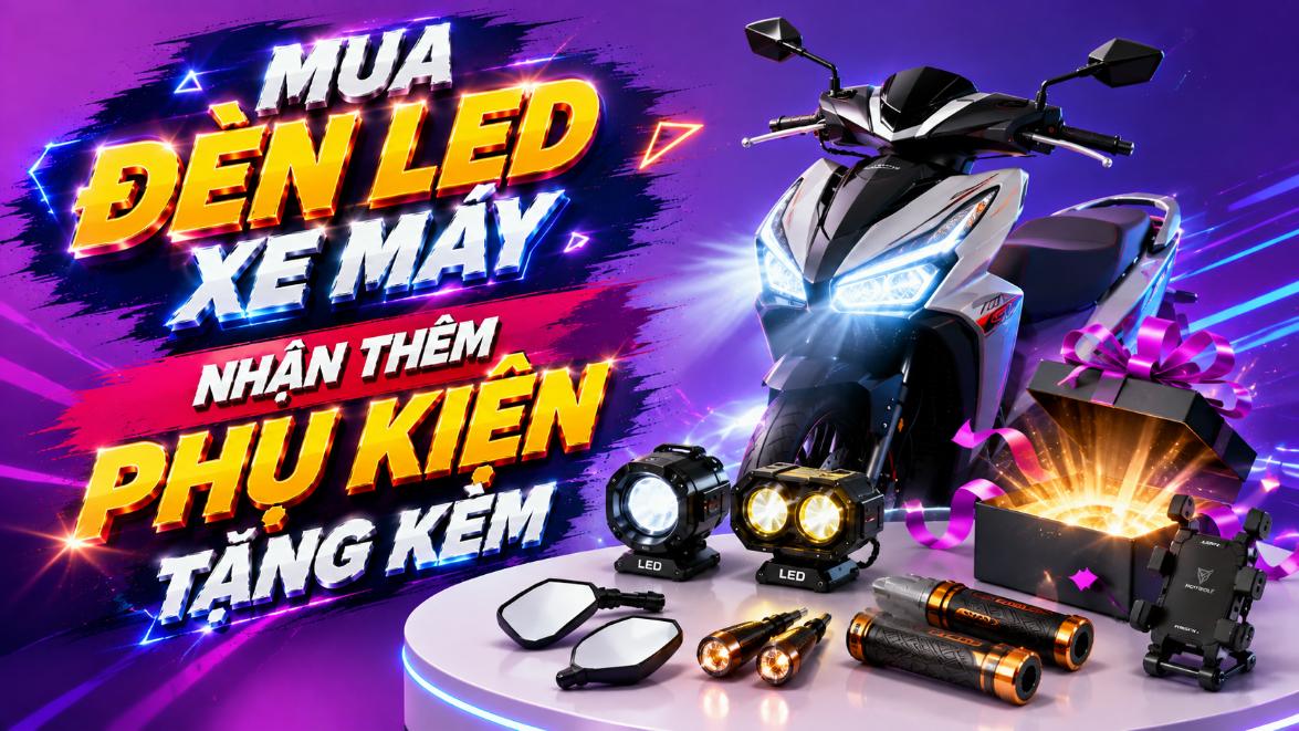 Mua đèn LED xe máy – Nhận thêm phụ kiện tặng kèm