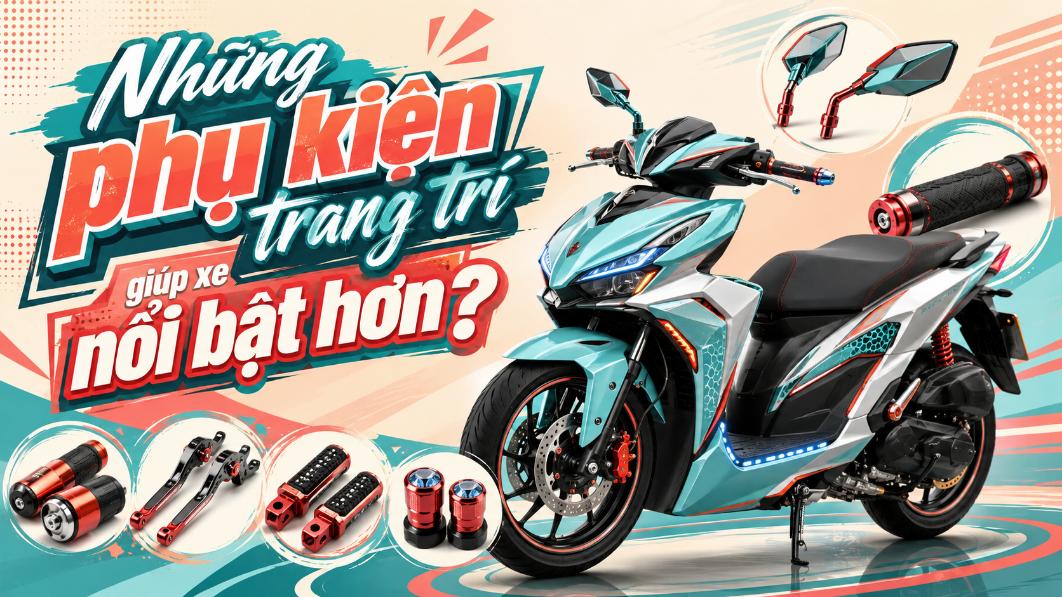Những phụ kiện trang trí giúp xe máy nổi bật hơn