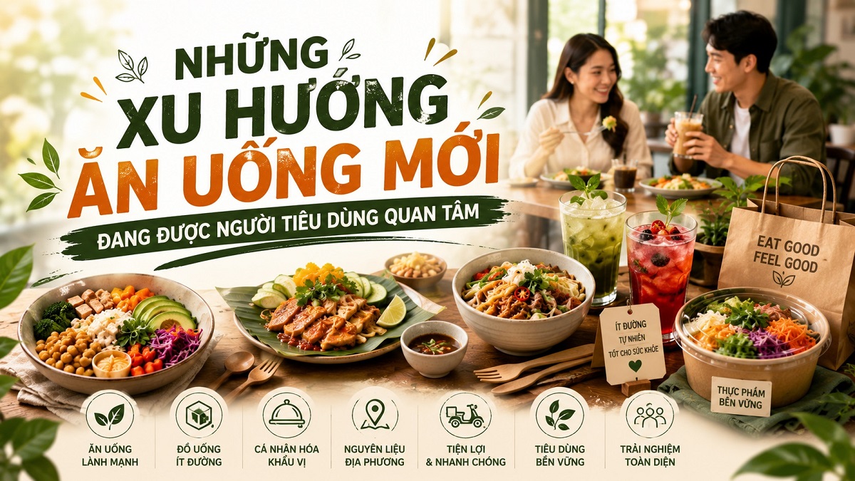 Những xu hướng ăn uống mới đang được người tiêu dùng quan tâm