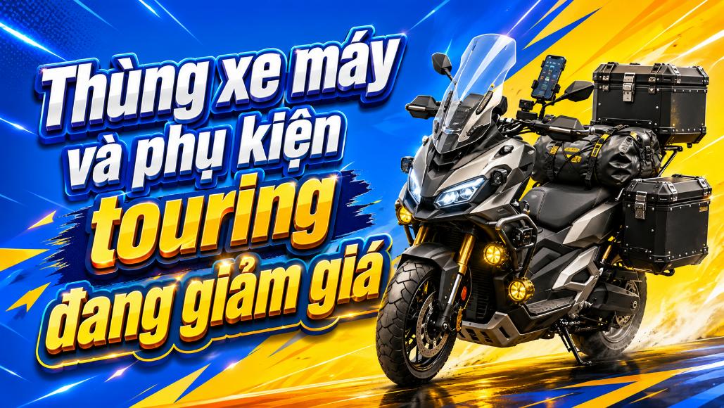Thùng xe máy và phụ kiện touring đang giảm giá – Có nên mua lúc này?