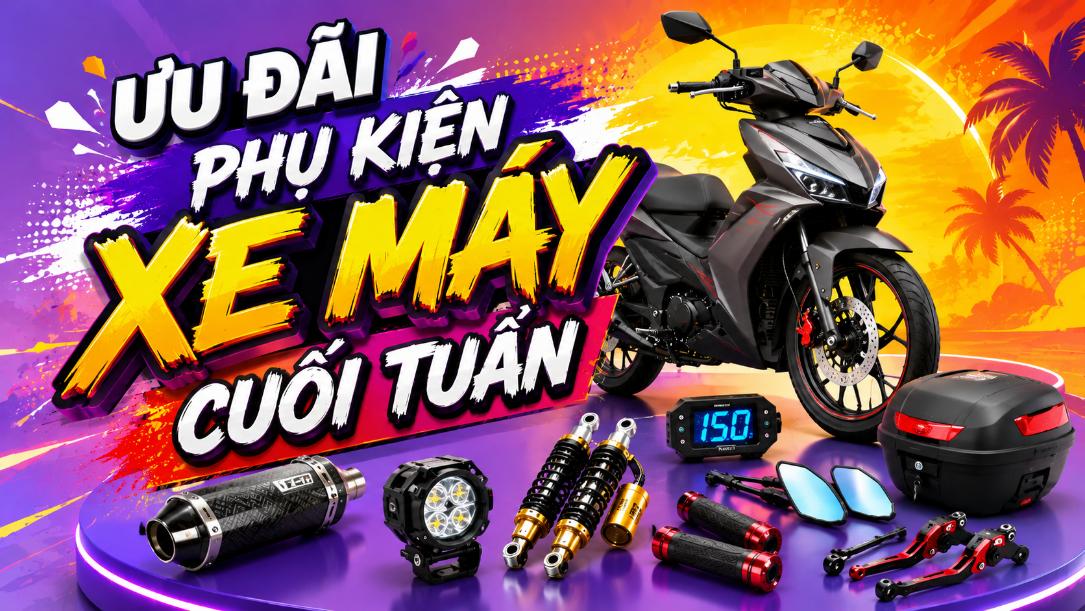 Ưu đãi phụ kiện xe máy cuối tuần – Nhiều lựa chọn nâng cấp giá tốt