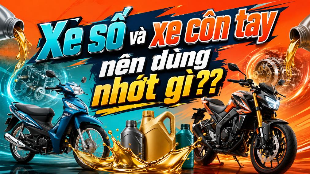 Xe số và xe côn tay nên dùng nhớt gì?